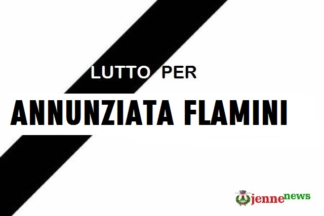 Lutto a Jenne per la scomparsa della cara Annunziata Flamini