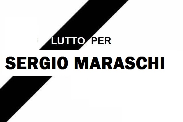 Lutto per la scomparsa di Sergio Maraschi